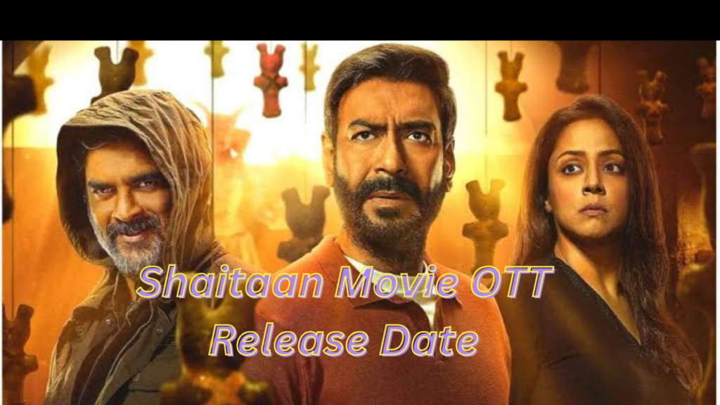 Shaitaan Movie OTT Release Date