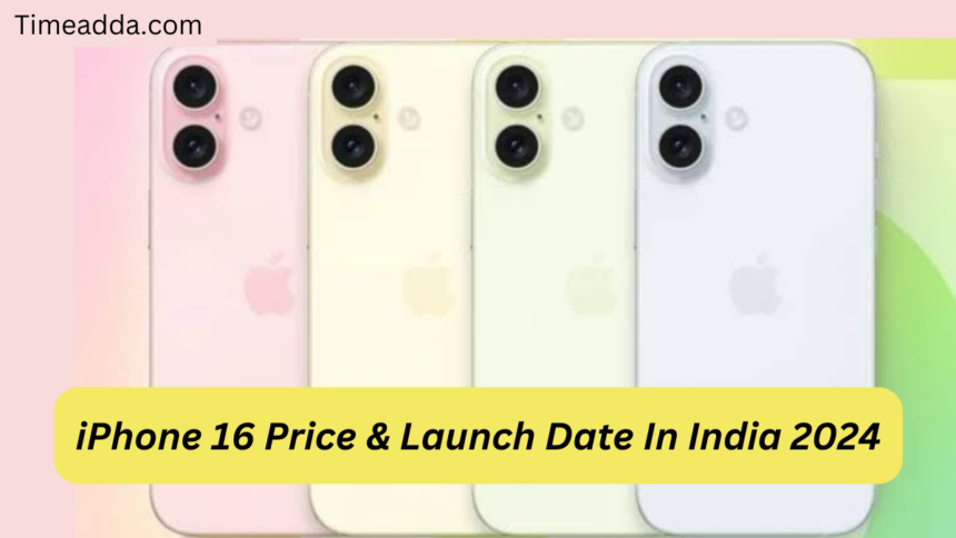 Iphone 16 Price &Amp; Launch Date In India