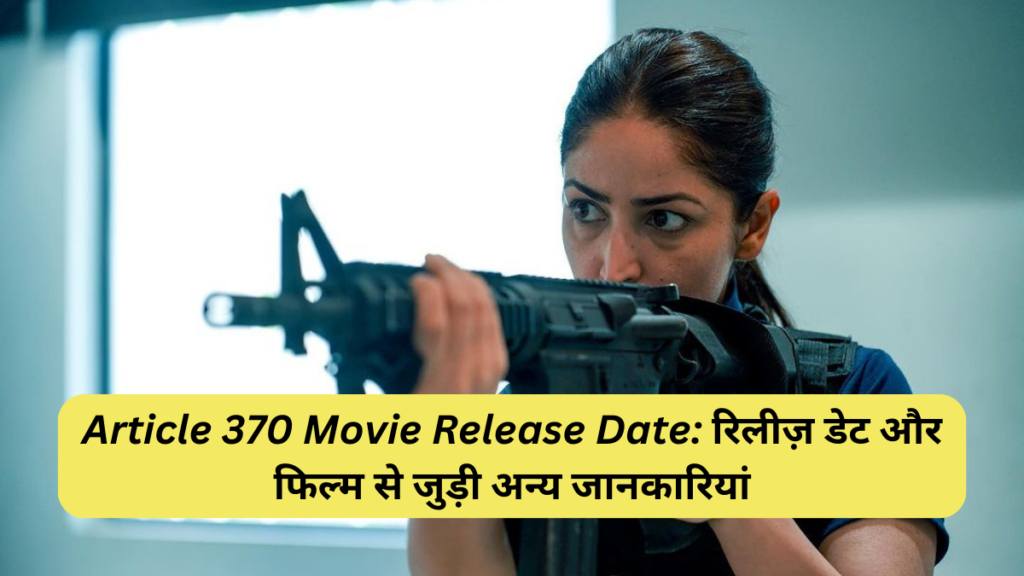 Article 370 Movie Release Date